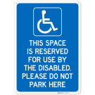 This Space Is Reserved For Use By The Disabled Please Do Not Park Here Sign, This Space Is Reserved For Use By The Disabled Please Do Not Park Here Sign,
