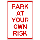 Park At Your Own Risk Sign, (SI-74931) Park At Your Own Risk Sign, (SI-74931)
