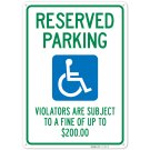 Reserved Parking Violators Are Subject To A Fine Of Up To $200 Sign, Reserved Parking Violators Are Subject To A Fine Of Up To $200 Sign,