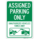 Assigned Parking Only Unauthorized Vehicles Towed Away Sign, Assigned Parking Only Unauthorized Vehicles Towed Away Sign,
