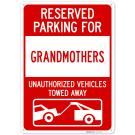 Reserved Parking For Grandmothers Unauthorized Vehicles Towed Away Sign, Reserved Parking For Grandmothers Unauthorized Vehicles Towed Away Sign,
