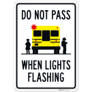 Do Not Pass When Lights Flashing School Bus Sign Sign, Do Not Pass When Lights Flashing School Bus Sign Sign,