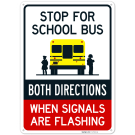 Stop For School Bus Both Directions When Signals Are Flashing Sign, Stop For School Bus Both Directions When Signals Are Flashing Sign,