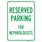 Parking Reserved For Nephrologists Sign, Parking Reserved For Nephrologists Sign,