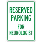 Parking Reserved For Neurologist Sign, Parking Reserved For Neurologist Sign,