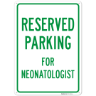 Parking Reserved For Neonatologist Sign, Parking Reserved For Neonatologist Sign,