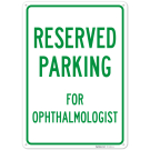 Parking Reserved For Ophthalmologist Sign, Parking Reserved For Ophthalmologist Sign,