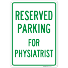 Parking Reserved For Physiatrist Sign, Parking Reserved For Physiatrist Sign,