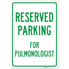Parking Reserved For Pulmonologist Sign, Parking Reserved For Pulmonologist Sign,