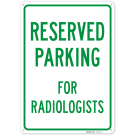 Parking Reserved For Radiologists Sign, Parking Reserved For Radiologists Sign,
