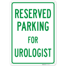 Parking Reserved For Urologist Sign, Parking Reserved For Urologist Sign,