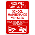 Reserved Parking For School Maintenance Vehicles Sign, Reserved Parking For School Maintenance Vehicles Sign,