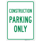 Construction Parking Only Sign, Construction Parking Only Sign,