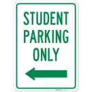Student Parking Only With Left Arrow Sign, Student Parking Only With Left Arrow Sign,
