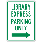 Library Express Parking Only With Right Arrow Sign, Library Express Parking Only With Right Arrow Sign,