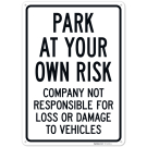 Park At Your Own Risk Company Not Responsible For Loss Or Damage Sign, Park At Your Own Risk Company Not Responsible For Loss Or Damage Sign,
