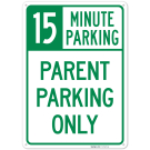 15 Minute Parking Parent Parking Only Sign, 15 Minute Parking Parent Parking Only Sign,