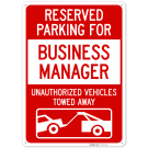 Reserved Parking For Business Manager Unauthorized Vehicles Towed Away Sign, Reserved Parking For Business Manager Unauthorized Vehicles Towed Away Sign,