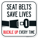 Seat Belts Save Lives Buckle Up Every Time Sign, Seat Belts Save Lives Buckle Up Every Time Sign,