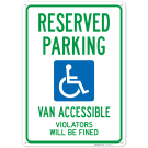 Reserved Parking Van Accessible Violators Will Be Fined Sign, Reserved Parking Van Accessible Violators Will Be Fined Sign,