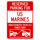 Reserved Parking For Us Marines Unauthorized Vehicles Towed Away Sign, Reserved Parking For Us Marines Unauthorized Vehicles Towed Away Sign,
