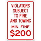 Violators Subject To Fine And Towing Min Fine 200 Sign, Violators Subject To Fine And Towing Min Fine 200 Sign,