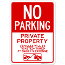 No Parking Private Property Vehicles Will Be Ticketedtowed At Owners Expense Sign, No Parking Private Property Vehicles Will Be Ticketedtowed At Owners Expense Sign,