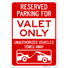 Reserved Parking Valet Only Unauthorized Vehicles Towed Away Sign, Reserved Parking Valet Only Unauthorized Vehicles Towed Away Sign,