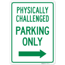 Physically Challenged Parking Only With Right Arrow Sign, Physically Challenged Parking Only With Right Arrow Sign,