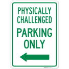 Physically Challenged Parking Only With Left Arrow Sign, Physically Challenged Parking Only With Left Arrow Sign,