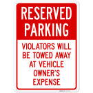 Reserved Parking Violators Towed Away At Vehicle Owner's Expense Sign, Reserved Parking Violators Towed Away At Vehicle Owner's Expense Sign,