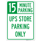 15 Minute Parking UPS Store Parking Only Sign, 15 Minute Parking UPS Store Parking Only Sign,