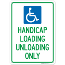 Handicap Loading Unloading Only Sign, Handicap Loading Unloading Only Sign,