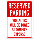 Reserved Parking Violators Will Be Towed At Owner's Expense Sign, Reserved Parking Violators Will Be Towed At Owner's Expense Sign,