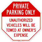 Private Parking Only Unauthorized Vehicles Will Be Towed At Owner's Expense Sign, Private Parking Only Unauthorized Vehicles Will Be Towed At Owner's Expense Sign,