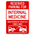 Reserved Parking For Internal Medicine Unauthorized Vehicles Towed Away Sign, Reserved Parking For Internal Medicine Unauthorized Vehicles Towed Away Sign,