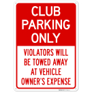 Club Parking Only Violators Will Be Towed Away At Vehicle Owner's Expense Sign, Club Parking Only Violators Will Be Towed Away At Vehicle Owner's Expense Sign,