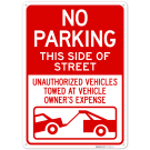 No Parking This Side Of Street Unauthorized Vehicles Towed Sign, No Parking This Side Of Street Unauthorized Vehicles Towed Sign,