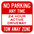 No Parking Any Time 24 Hour Active Driveway Tow Away Zone Sign, (SI-76384) No Parking Any Time 24 Hour Active Driveway Tow Away Zone Sign, (SI-76384)