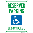 Reserved Parking Be Considerate Sign, Reserved Parking Be Considerate Sign,