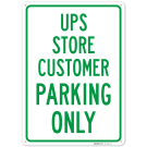 UPS Store Customer Parking Only Sign, UPS Store Customer Parking Only Sign,