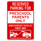 Reserved Parking Preschool Parents Only Unauthorized Vehicles Towed Away Sign, Reserved Parking Preschool Parents Only Unauthorized Vehicles Towed Away Sign,