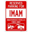 Reserved Parking For Imam Unauthorized Vehicles Towed Away Sign, Reserved Parking For Imam Unauthorized Vehicles Towed Away Sign,