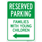 Reserved Parking Families With Young Children With Left Arrow Sign, Reserved Parking Families With Young Children With Left Arrow Sign,