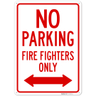 No Parking Firefighters Only With Bidirectional Arrow Sign, No Parking Firefighters Only With Bidirectional Arrow Sign,