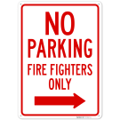 No Parking Firefighters Only With Right Arrow Sign, No Parking Firefighters Only With Right Arrow Sign,