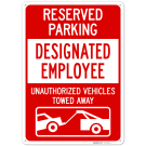 Reserved Parking Designated Employee Unauthorized Vehicles Towed Away Sign, Reserved Parking Designated Employee Unauthorized Vehicles Towed Away Sign,
