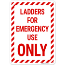 Ladders For Emergency Use Only Sign, Ladders For Emergency Use Only Sign,