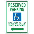Reserved Parking Violators Will Be Fined And Towed With Left Arrow Sign, Reserved Parking Violators Will Be Fined And Towed With Left Arrow Sign,