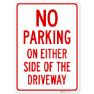 No Parking On Either Side Of The Driveway Sign, No Parking On Either Side Of The Driveway Sign,